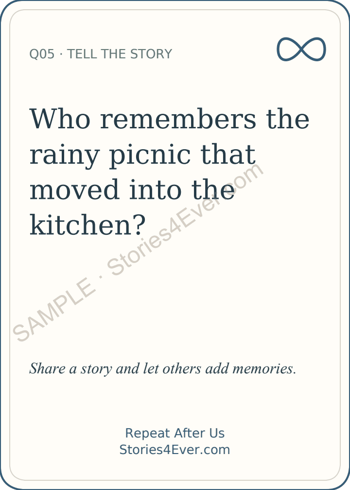 Tell the Story. Who remembers the rainy picnic that moved into the kitchen? Share a story and let others add memories.